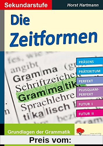 Die Zeitformen / Sekundarstufe: Grundlagen der Grammatik verstehen & festigen